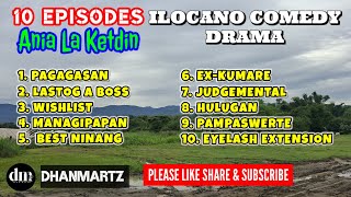 10 EPISODES ANIA LA KETDIN ILOCANO COMEDY DRAMA | SEPTEMBER 09, 2025 | DHANMARTZ