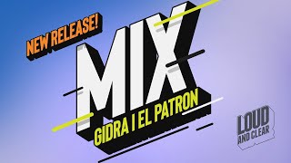 LOUD AND CLEAR MIX * GIDRA &amp; EL PATRON *