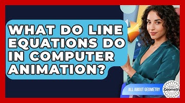 What Do Line Equations Do In Computer Animation? - All About Geometry