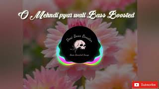 O Mehndi Pyar Wali Hathon Pe Lagao Gi  Bass Boosted