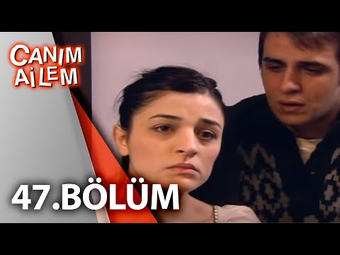 Canım Ailem| 47.Bölüm