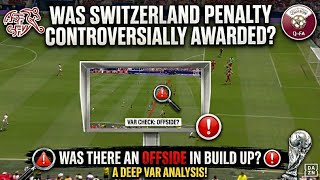 🤔 Qatar ROBBED as Switzerland CONTROVERSIALLY awarded penalty for OFFSIDE build up ?