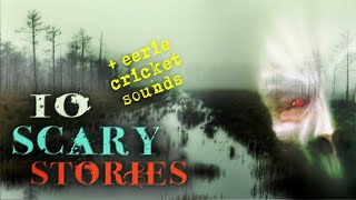 10 Scary Stories Told At Night With Eerie Crickets Chirping (2 hour compilation)