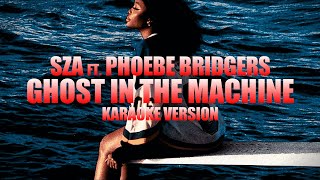 Ghost in the Machine - SZA ft. Phoebe Bridgers (Instrumental Karaoke) [KARAOK&J]