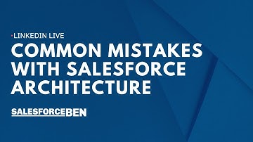 Common Mistakes With Salesforce Architecture