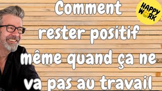 Happy Work - Comment rester positif même quand ça ne va pas au travail - Gaël Chatelain-Berry