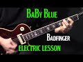 how to play "Baby Blue" on guitar by Badfinger | electric guitar lesson tutorial