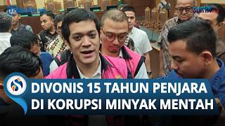 Kasus Korupsi Minyak Mentah, Anak Riza Chalid Divonis 15 Tahun Penjara \u0026 Uang Pengganti Rp 2,9 T