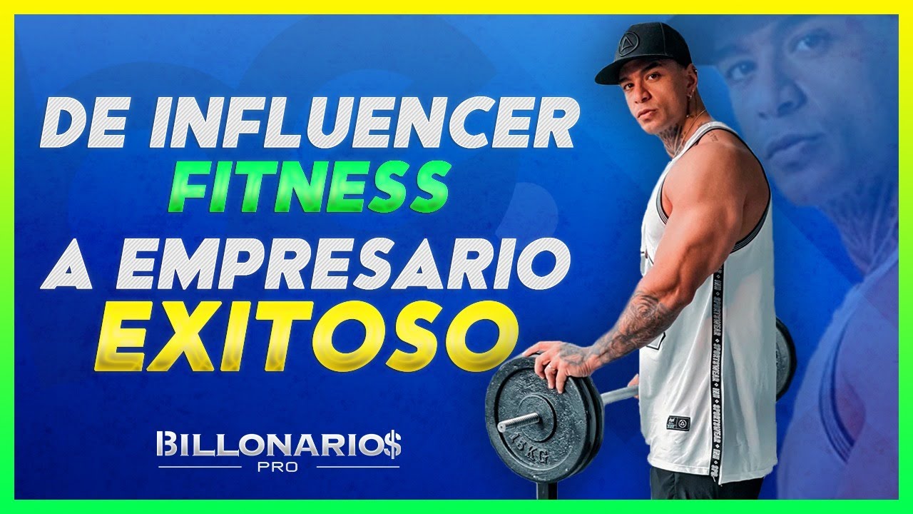 DE INFLUENCER FITNESS A EMPRESARIO EXITOSO | BILLONARIOS PRO