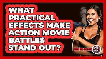 What Practical Effects Make Action Movie Battles Stand Out? - The Action Reel