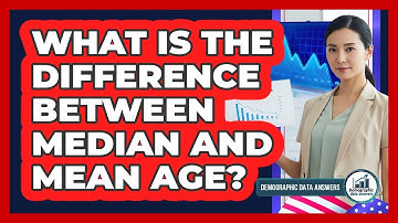 What Is The Difference Between Median And Mean Age?