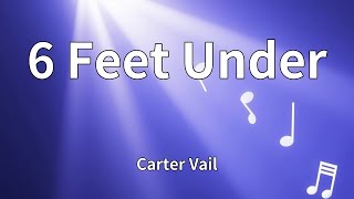 Carter Vail - 6 Feet Under (Lyrics)