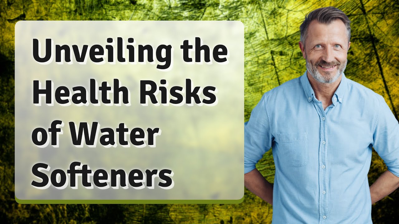 Unveiling the Health Risks of Water Softeners