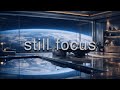 Still Focus: Deep Ambient for Intense Concentration &amp; Flow State