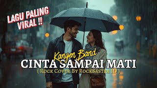Cinta Sampai Mati Rock Cover – Lagu Viral Kangen Band (Lirik)