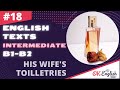 Text 18 His wife&#39;s toilletries (Topic &#39;Traveling&#39;) 🇺🇸 Английский язык INTERMEDIATE (B1-B2)