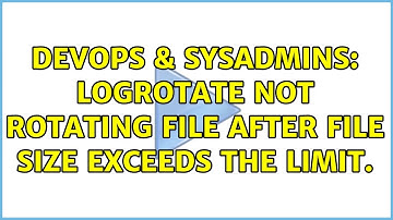 DevOps & SysAdmins: Logrotate not rotating file after file size exceeds the limit. (2 Solutions!!)