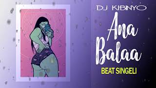 Dj Kibinyo - Ana Balaa Beat Singeli