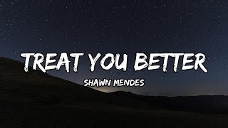 Shawn Mendes - Treat You Better (Lyrics)