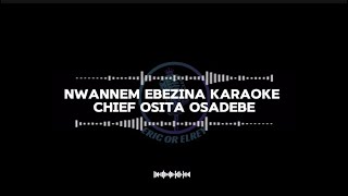 Nwannem Ebezina Karaoke - Chief Osita Osadebe 