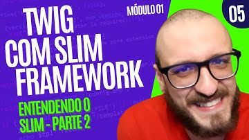 Twig com Slim Framework - Módulo01#05 - Entendendo o Slim - parte 2
