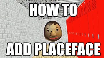 How to Add PlaceFace to Baldi