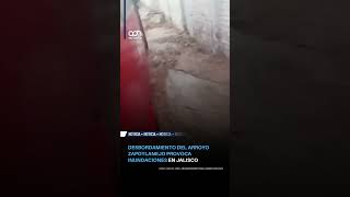 Desbordamiento del arroyo Zapotlanejo provoca inundaciones en Jalisco