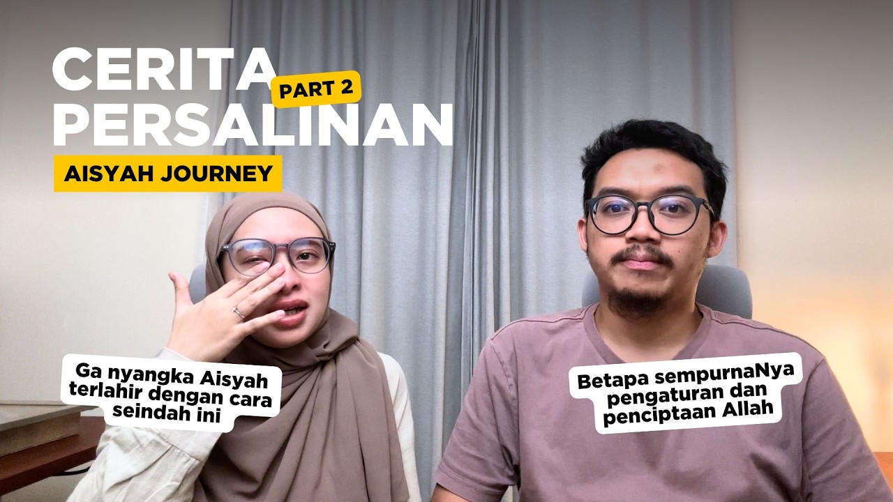 PART 2: PENGALAMAN PERSALINAN YANG TAK TERBAYANGKAN SEBELUMNYA - CERITA AISYAH