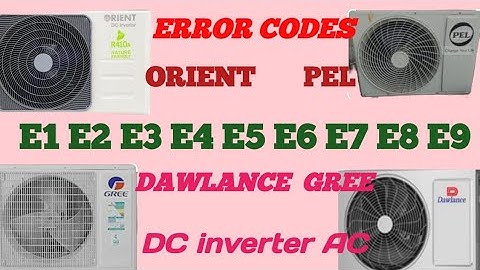 ORIENT PEL DAWLANCE AND GREE AC Error codes E1 E2 E3 E4 E5 E6 E7 E8 E9 and it