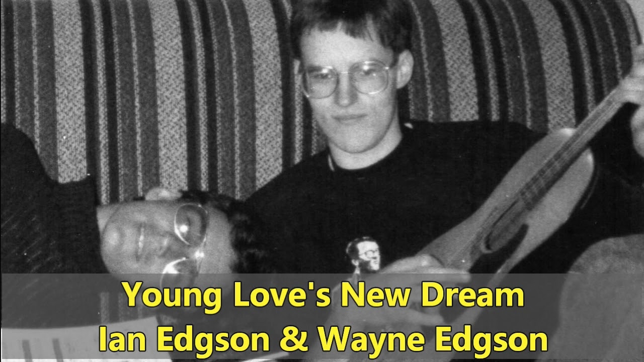 Young Love's New Dream - Ian Edgson & Wayne Edgson