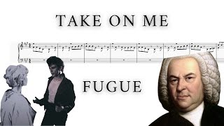 Take on Me...but it's a fugue...(stupid)