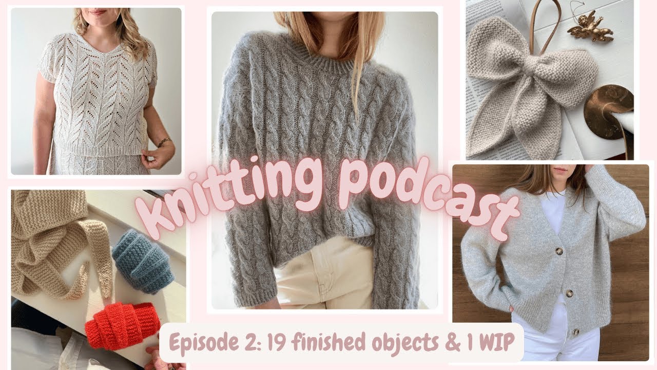 Knitting Podcast Ep. 2: Finished Objects: Sweater No 15, Tolsta Tee, Paul Cardigan, Sophie Scarf