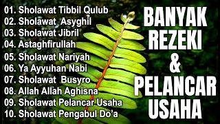 FULL ALBUM SHOLAWAT PELANCAR USAHA TERBARU | SHOLAWAT JIBRIL PEMBUKA REJEKI, SHOLAWAT BUSYRO,NARIYAH
