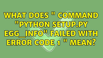 Ubuntu: What does " Command "python setup.py egg_info" failed with error code 1 " mean?