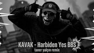 Harbiden Yes BBS ( Taner Yalçın Remix ) KAVAK - BBS