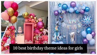 10 best birthday theme ideas for girls | Best birthday ideas for girls | Best birthday decoration |