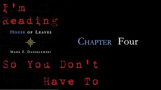 I'm Reading House of Leaves So You Don't Have To - Chapter 4