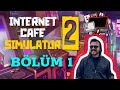 İNTERNET CAFE SİMÜLATÖR 2 | KARIM BENDEN ÇOCUK İSTİYOR! | BÖLÜM 1