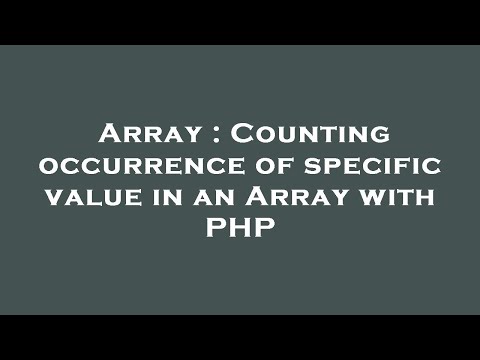 Array : Counting occurrence of specific value in an Array with PHP