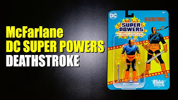 McFarlane Deathstroke DC Super Powers Collection DC Comics DC Multiverse Action Figure Review