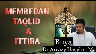 WAHABI GAGAL PAHAM !!! MEMBEDAH TAQLID & ITTIBA' - Buya Dr. Arrazy Hasyim . Ma