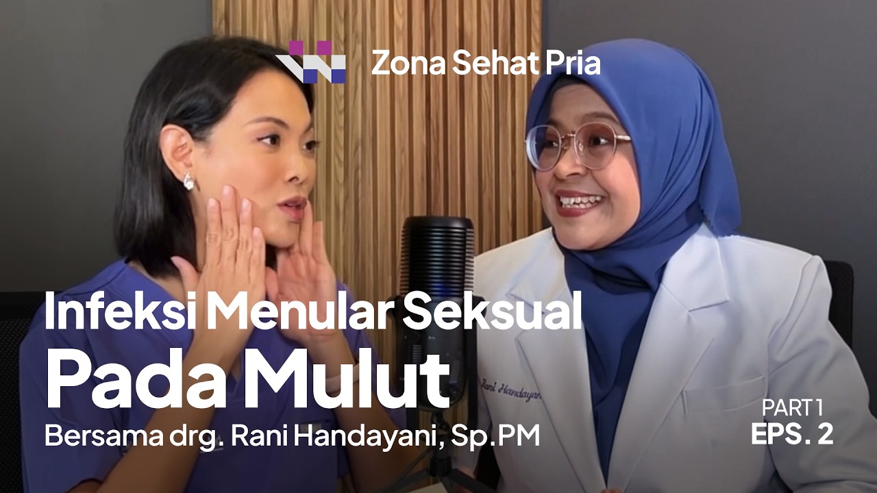 Infeksi Menular Seksual Pada Mulut ft. drg. Rani, Sp.PM | Mengenal Andrologi #2