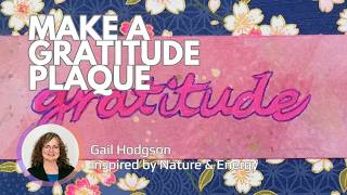 Make a Gratitude Plaque With Gail Hodgson | Mixed Media Collage + Hand Lettering