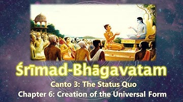 SB 3.6 Srimad Bhagavatam | Canto 3 | The Status Quo | Chapter 6 | Creation of the Universal Form