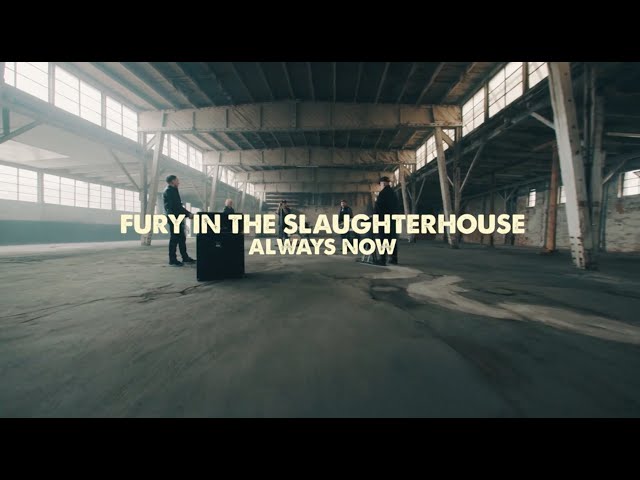 Fury In The Slaughterhouse - Always Now