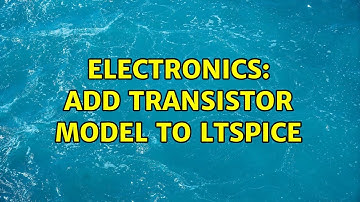 Electronics: add transistor model to LTspice (2 Solutions!!)