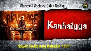Kanhaiyya | Dhurandhar The Revenge | Shashwat S | Jubin Nautiyal | Nawab Sadiq Jung Bahadur Hilm