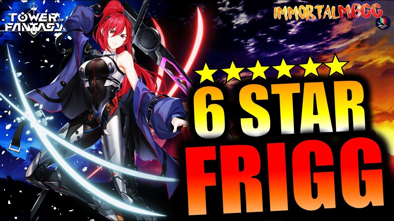 6 STAR FRIGG!!! - TOWER OF FANTASY