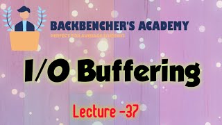 I/O Buffering (operating system , Lecture -37)