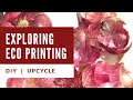 Exploring ECO PRINTING | DIY | UPCYCLE